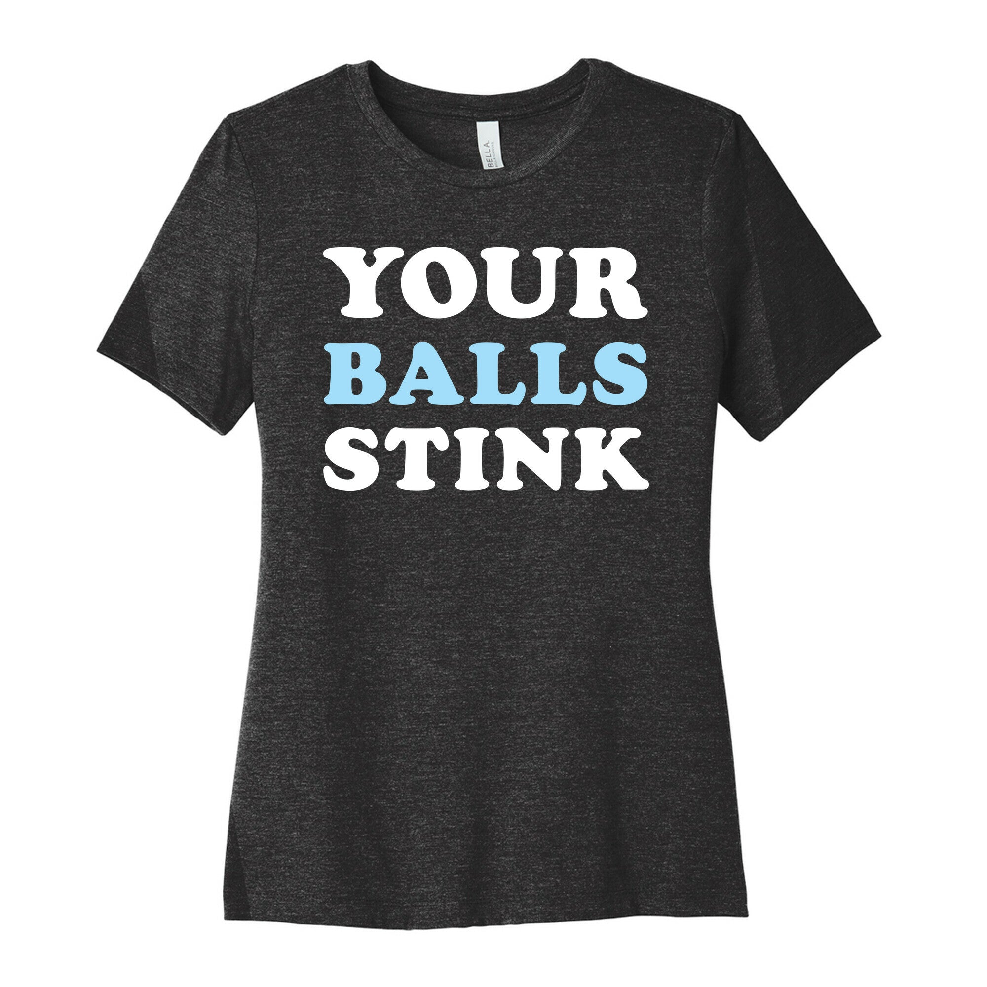 YOUR BALLS STINK Women's Cotton Tee