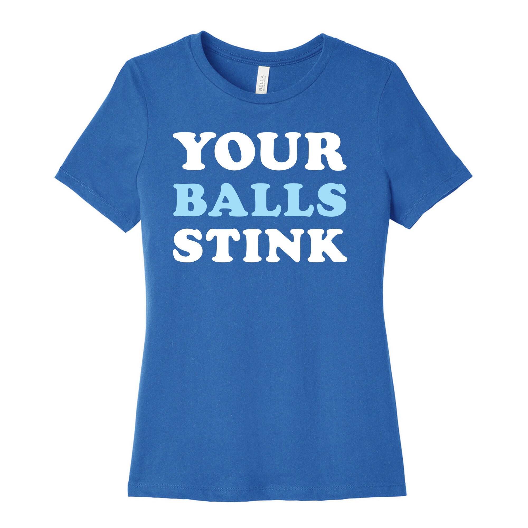 YOUR BALLS STINK Women's Cotton Tee