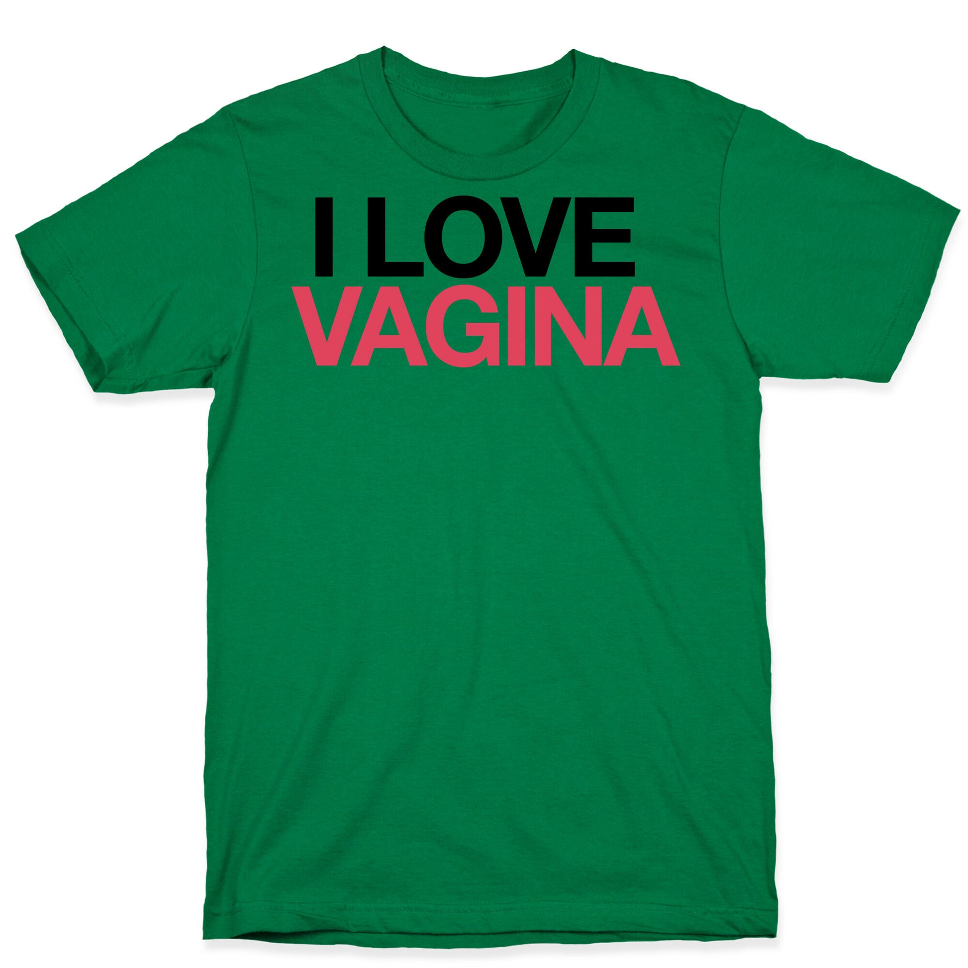 I LOVE VAGINA T-Shirt