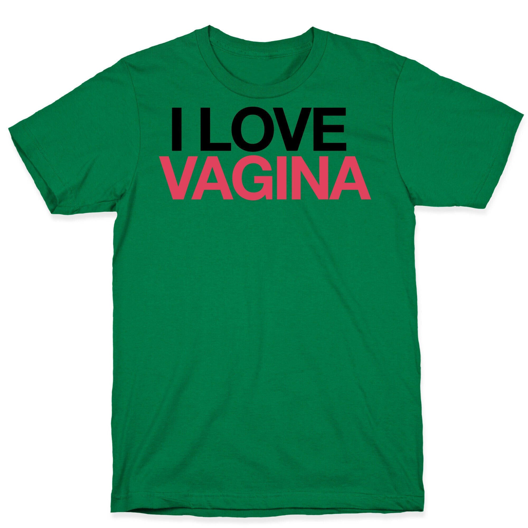 I LOVE VAGINA T-Shirt