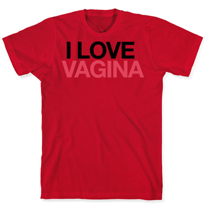 I LOVE VAGINA T-Shirt