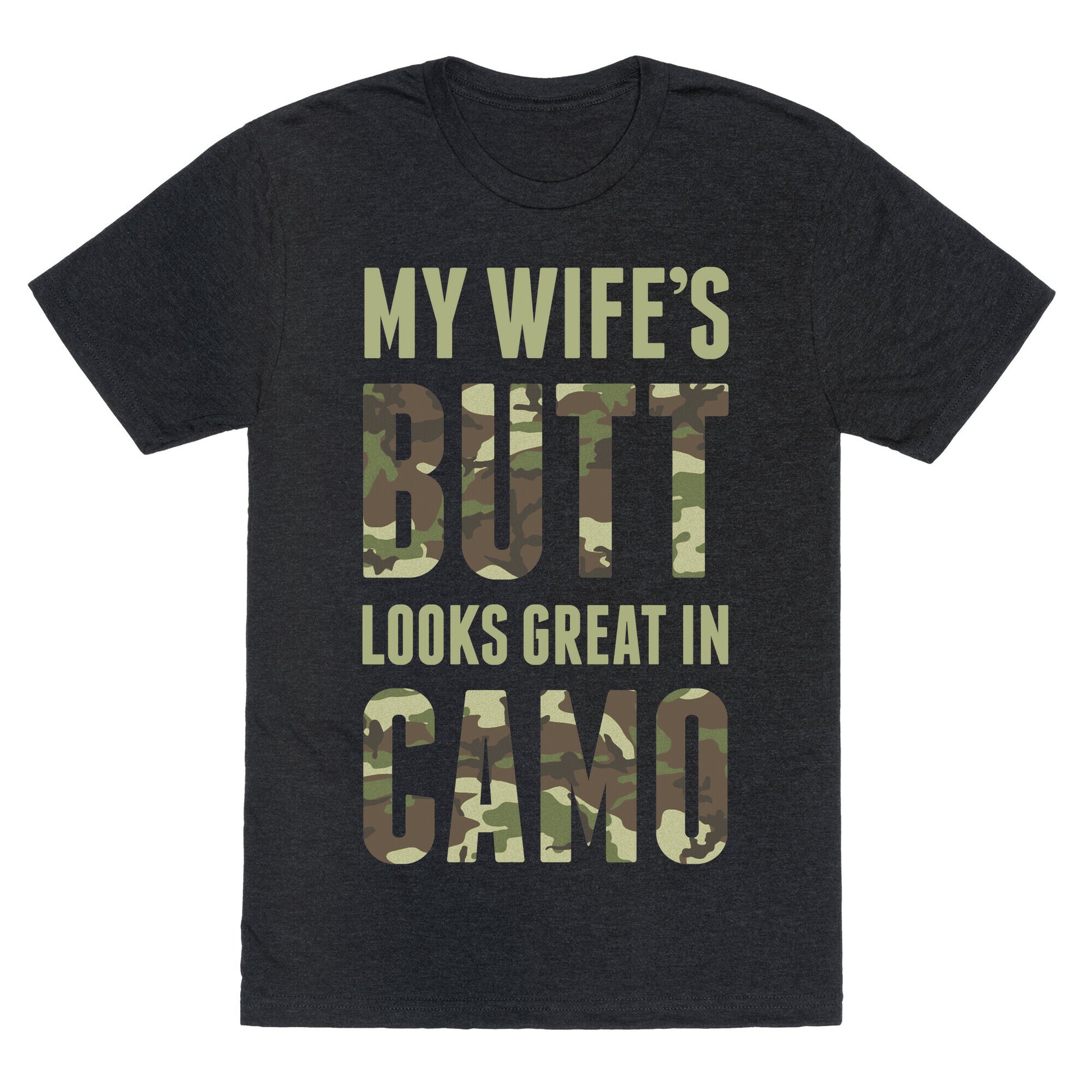 My Wife's Butt Looks Great In Camo Unisex Triblend Tee