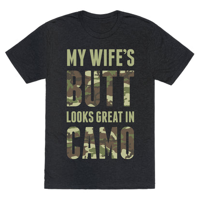 My Wife's Butt Looks Great In Camo Unisex Triblend Tee