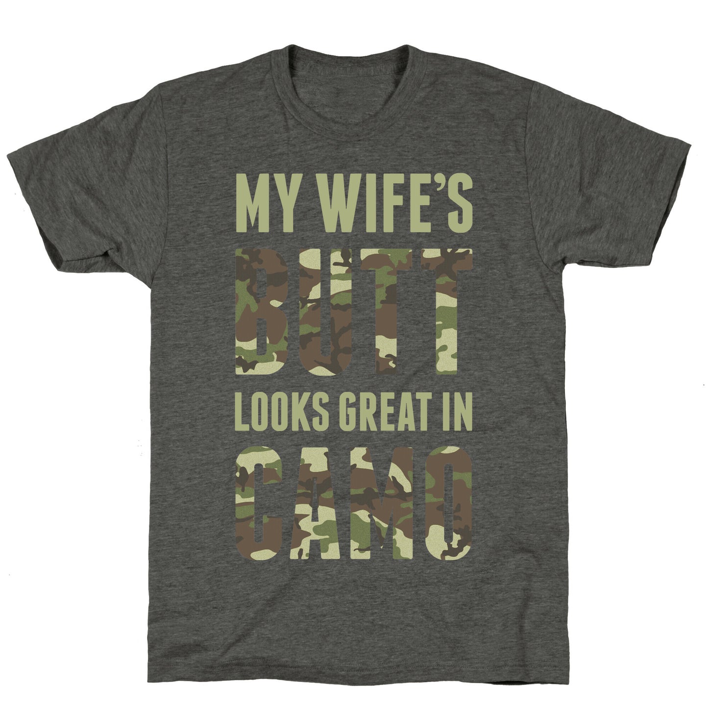 My Wife's Butt Looks Great In Camo Unisex Triblend Tee