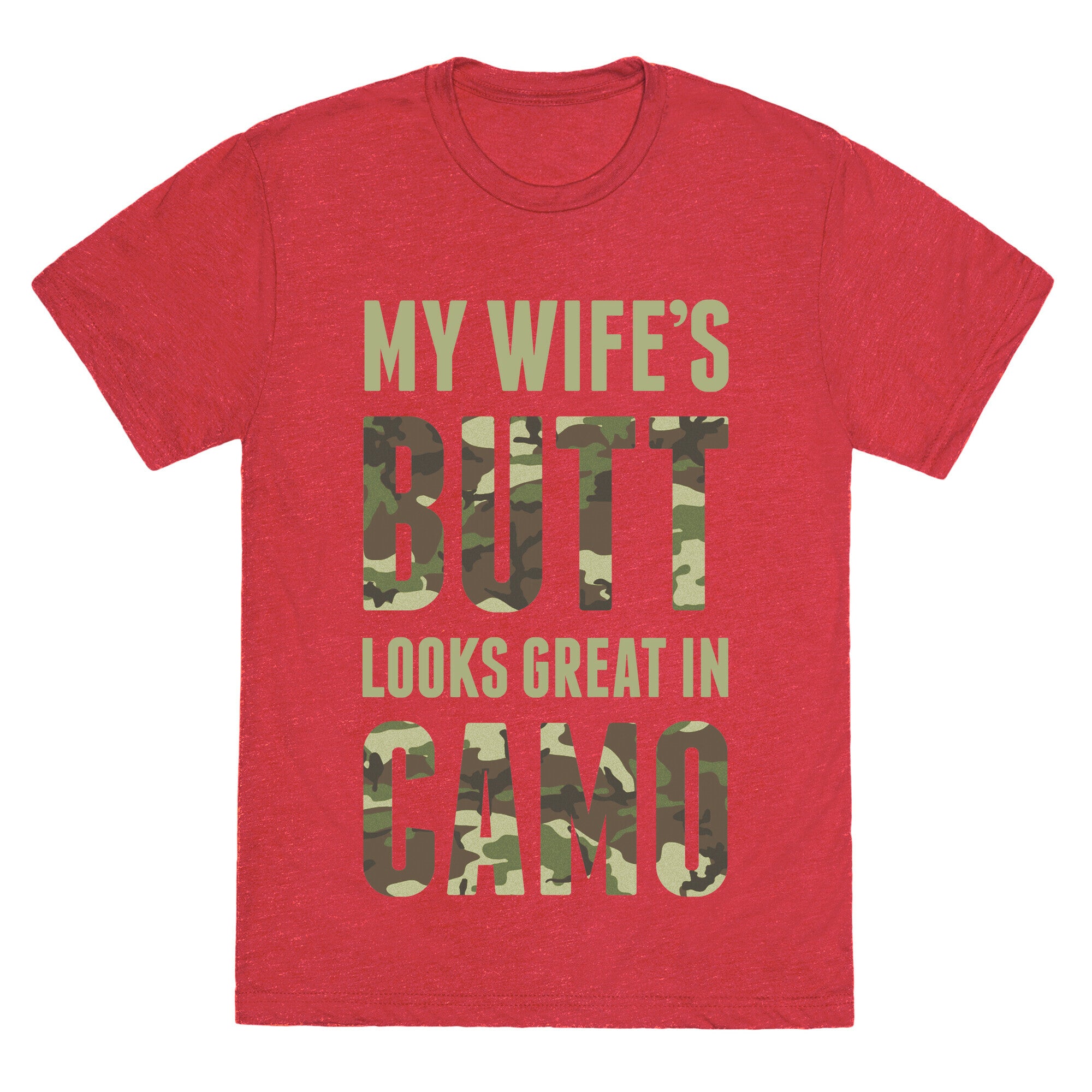 My Wife's Butt Looks Great In Camo Unisex Triblend Tee