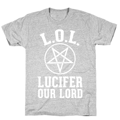 LOL- Lucifer Our Lord T-Shirt