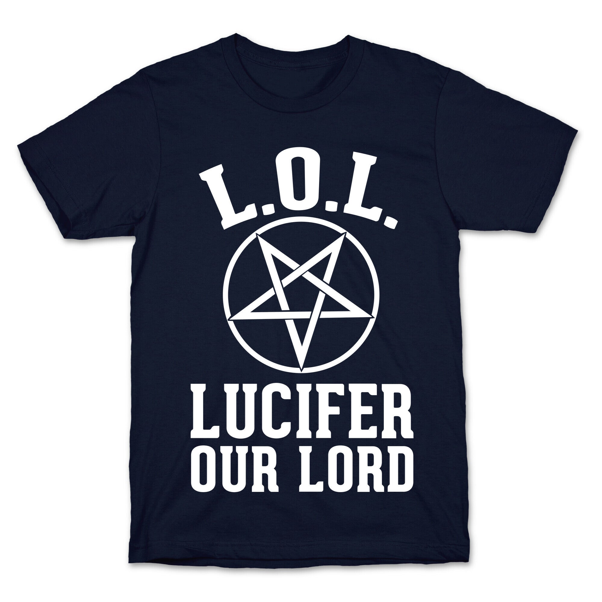 LOL- Lucifer Our Lord T-Shirt