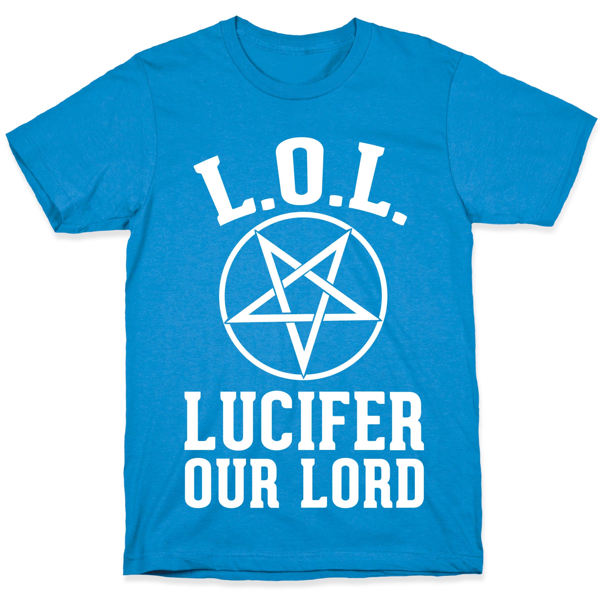 LOL- Lucifer Our Lord T-Shirt