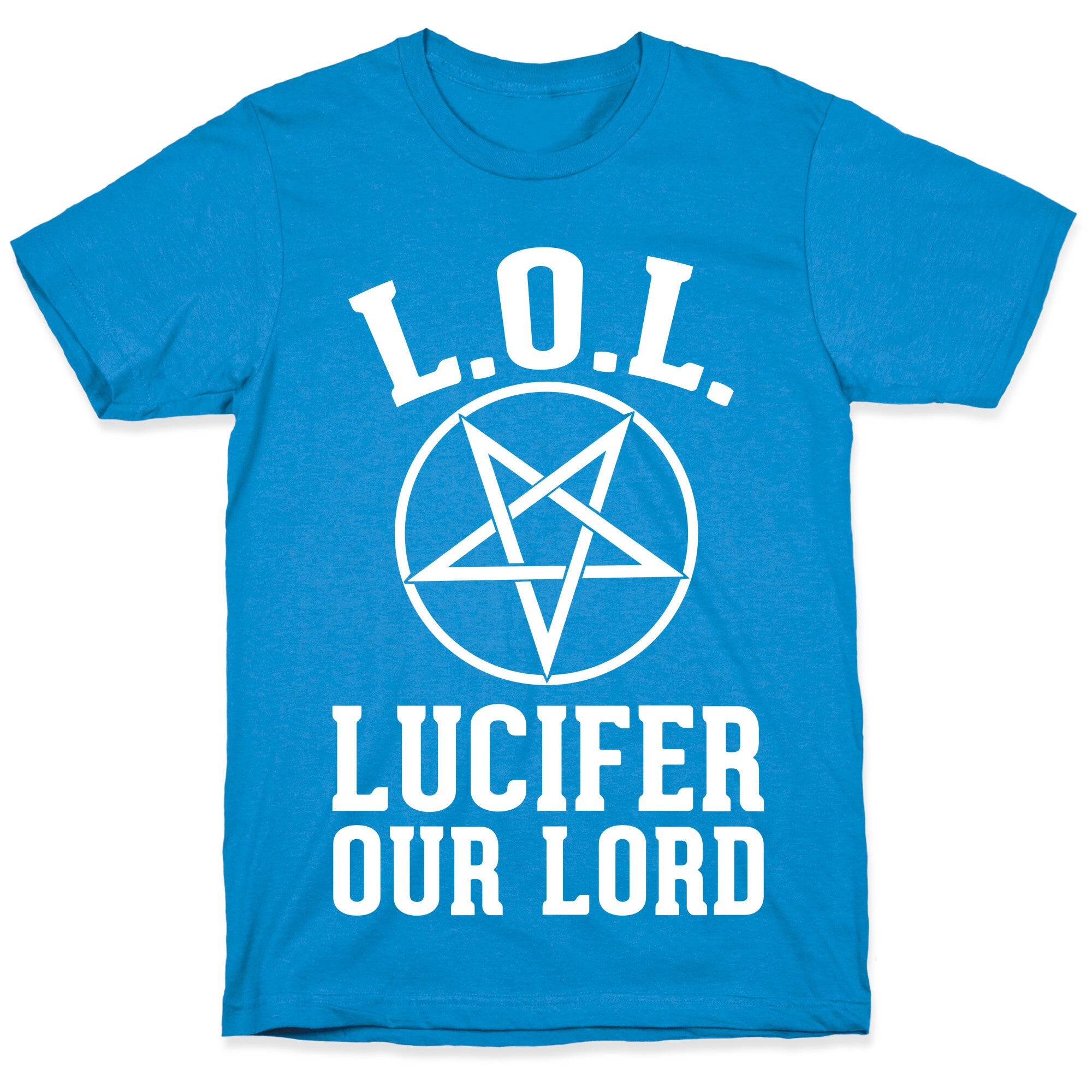 LOL- Lucifer Our Lord T-Shirt