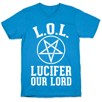 LOL- Lucifer Our Lord T-Shirt