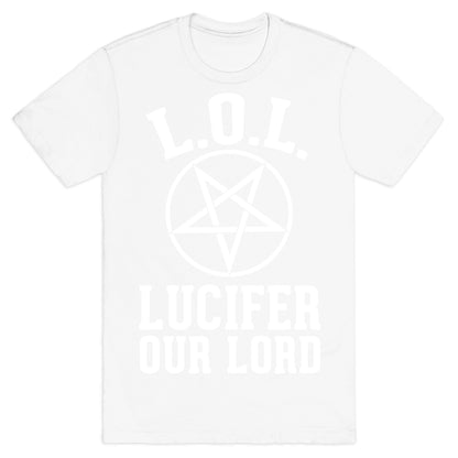 LOL- Lucifer Our Lord T-Shirt
