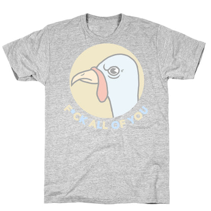 FUCK YOU TURKEY T-Shirt