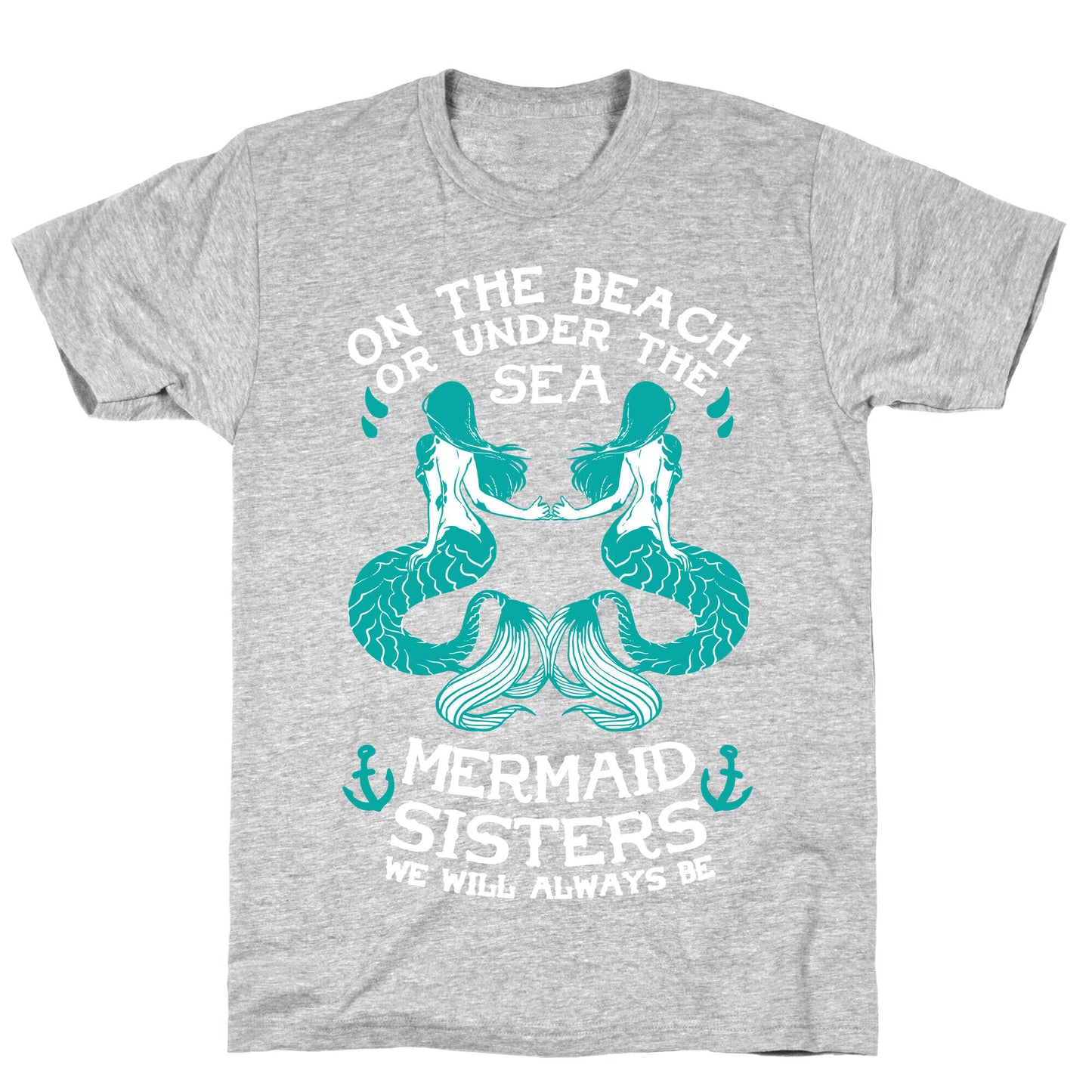 Mermaid Sisters We Will Always Be T-Shirt