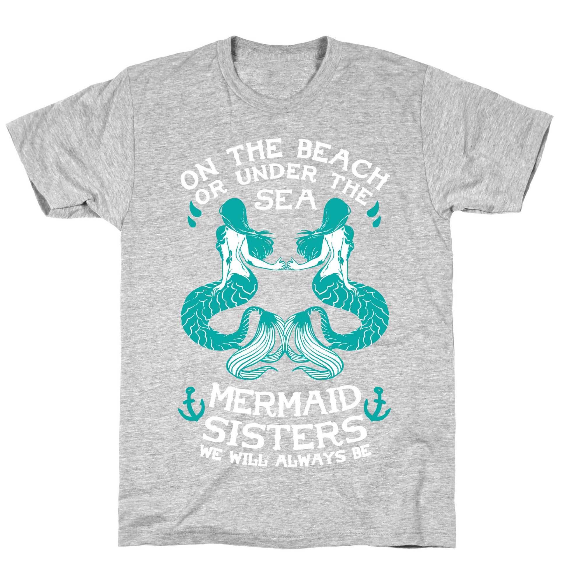 Mermaid Sisters We Will Always Be T-Shirt