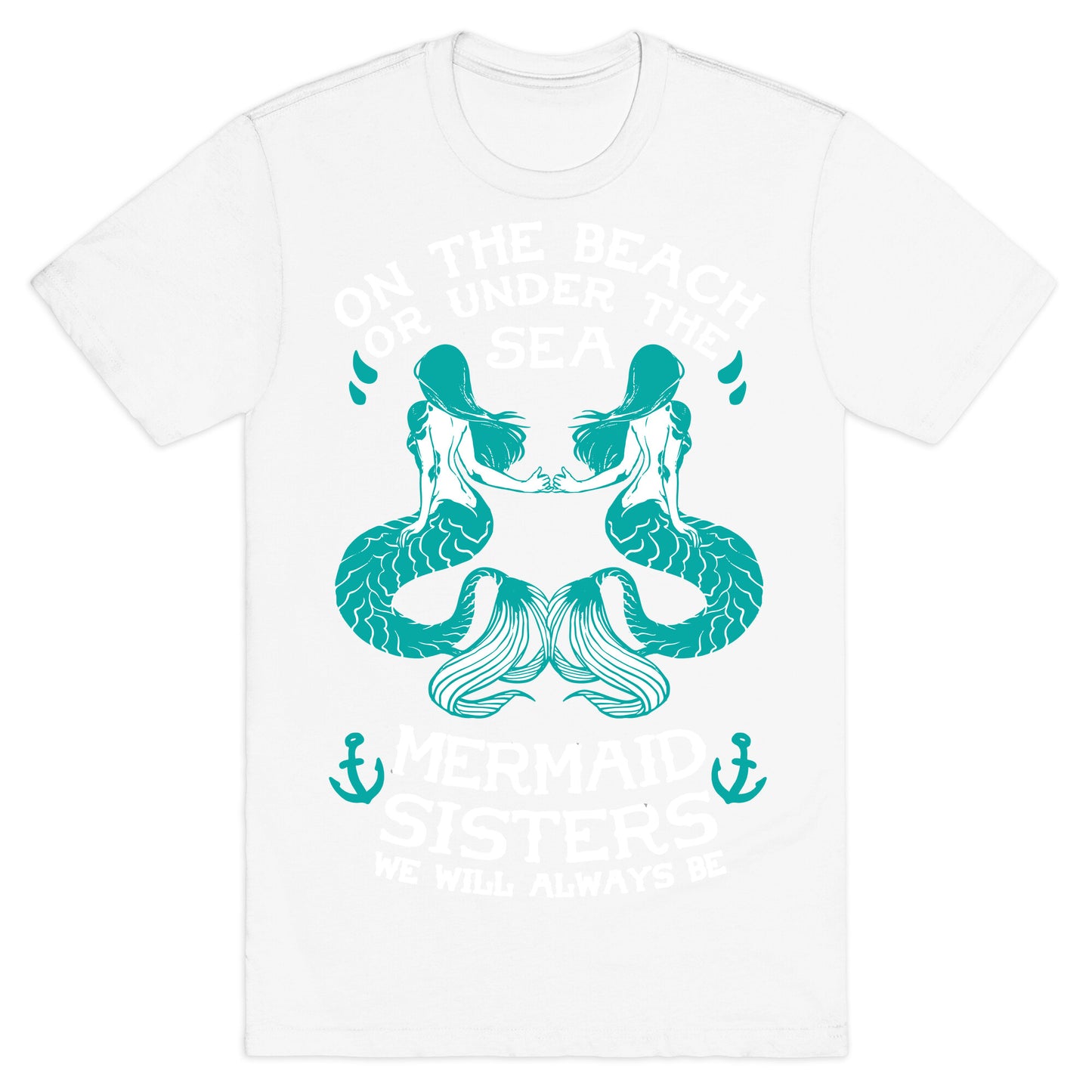 Mermaid Sisters We Will Always Be T-Shirt
