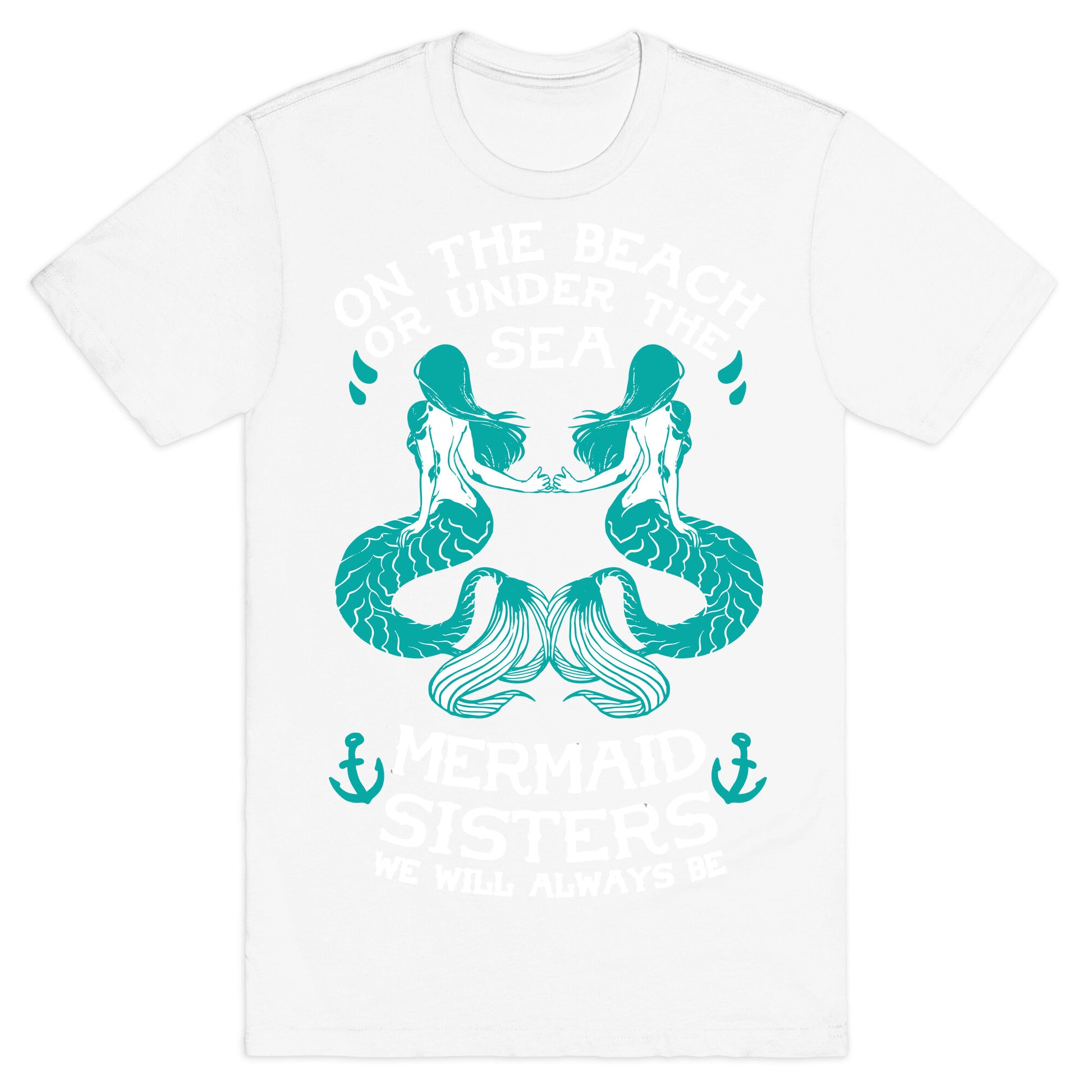 Mermaid Sisters We Will Always Be T-Shirt