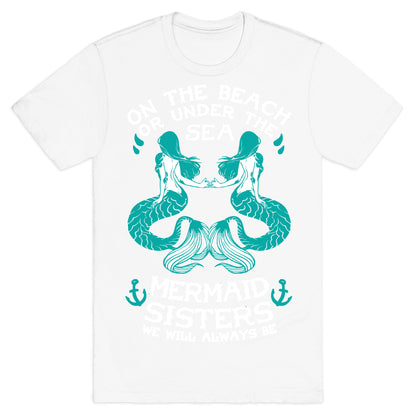 Mermaid Sisters We Will Always Be T-Shirt