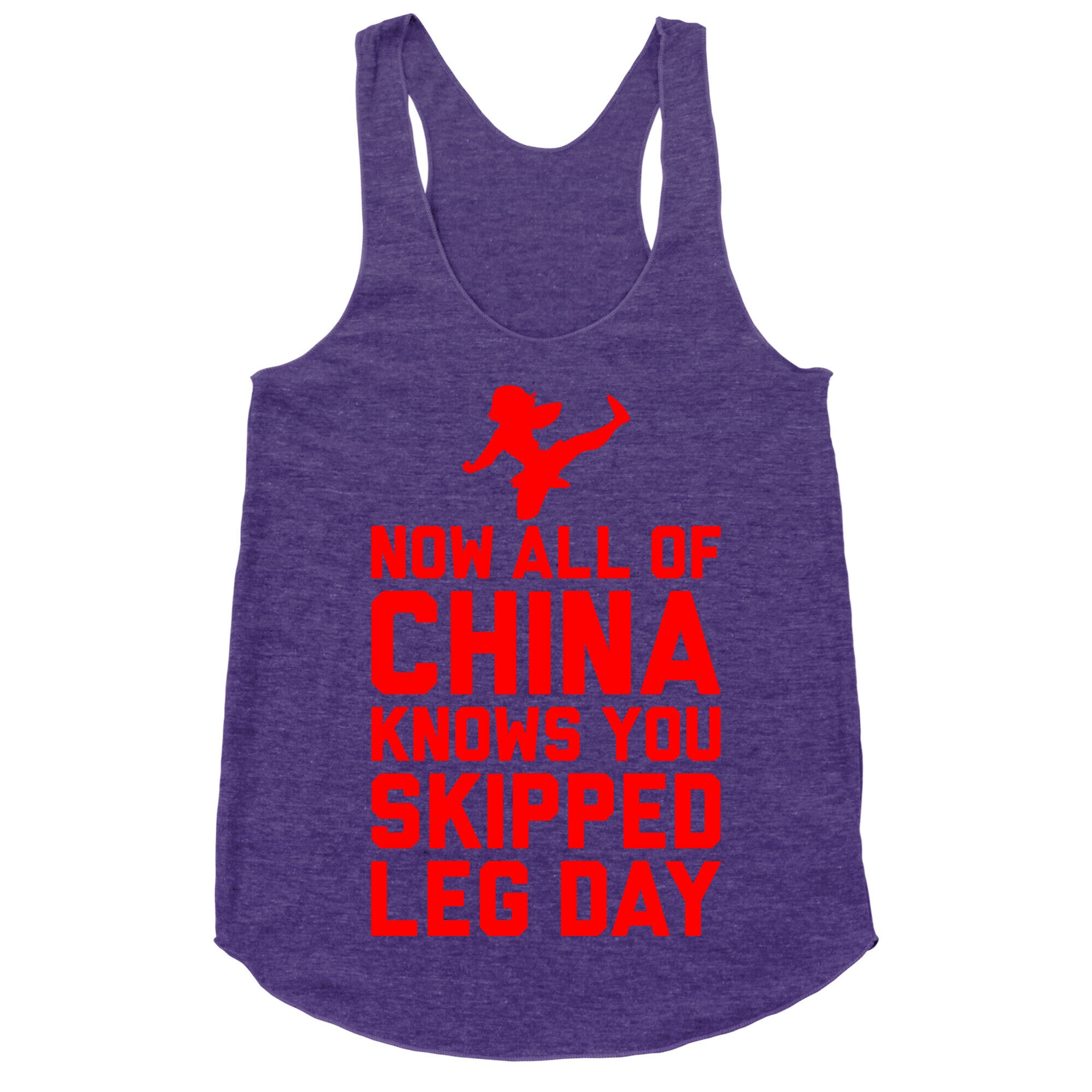 All Of China Knows You Skip Leg Day Racerback Tank
