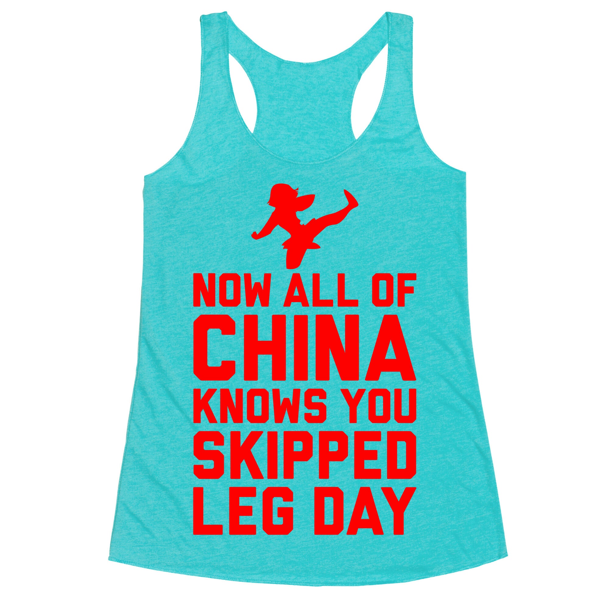 All Of China Knows You Skip Leg Day Racerback Tank