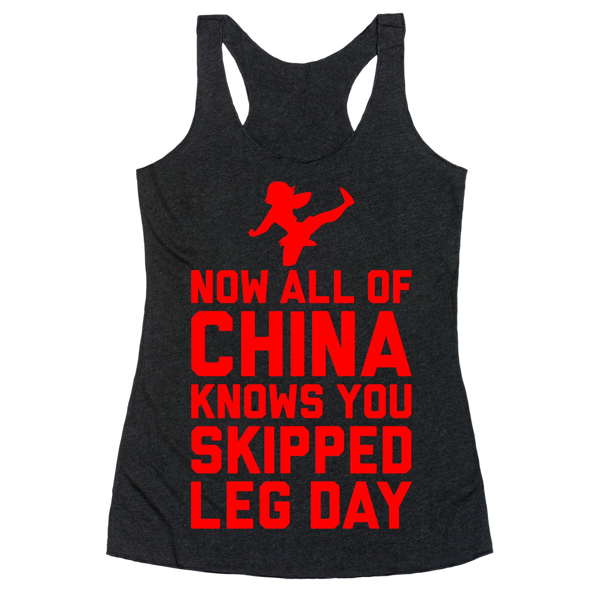 All Of China Knows You Skip Leg Day Racerback Tank