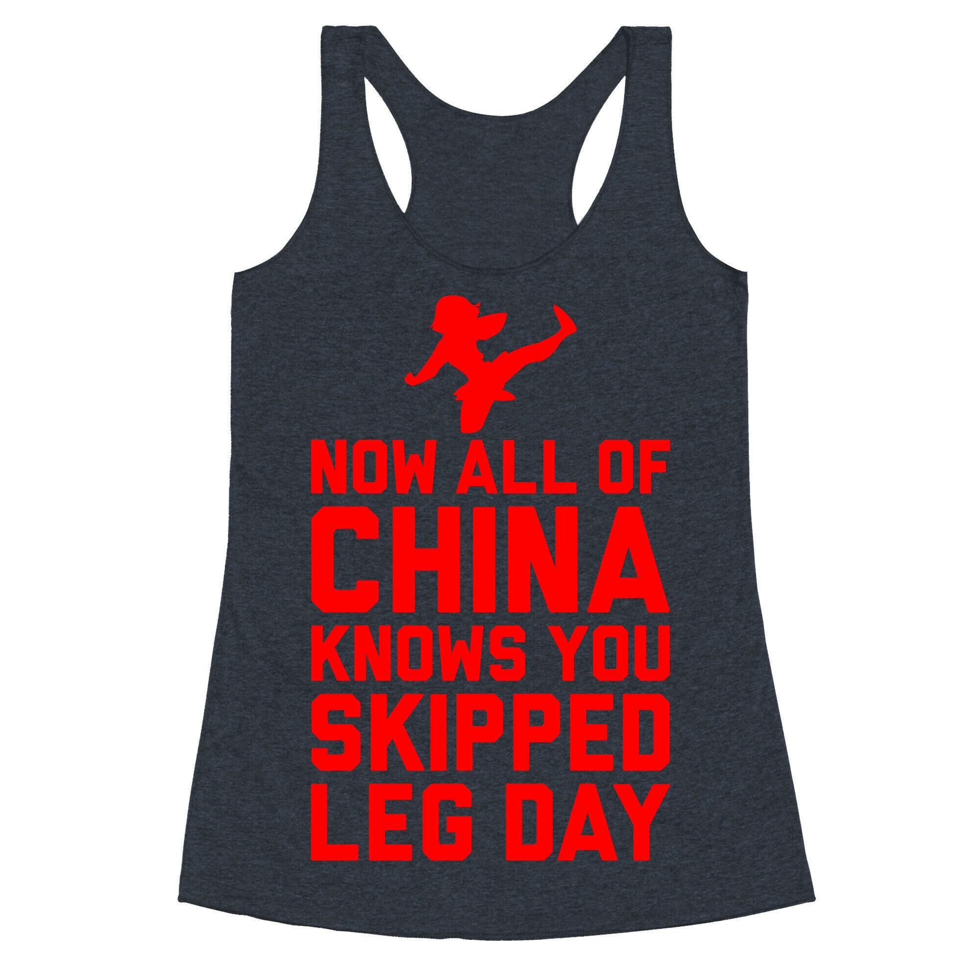 All Of China Knows You Skip Leg Day Racerback Tank