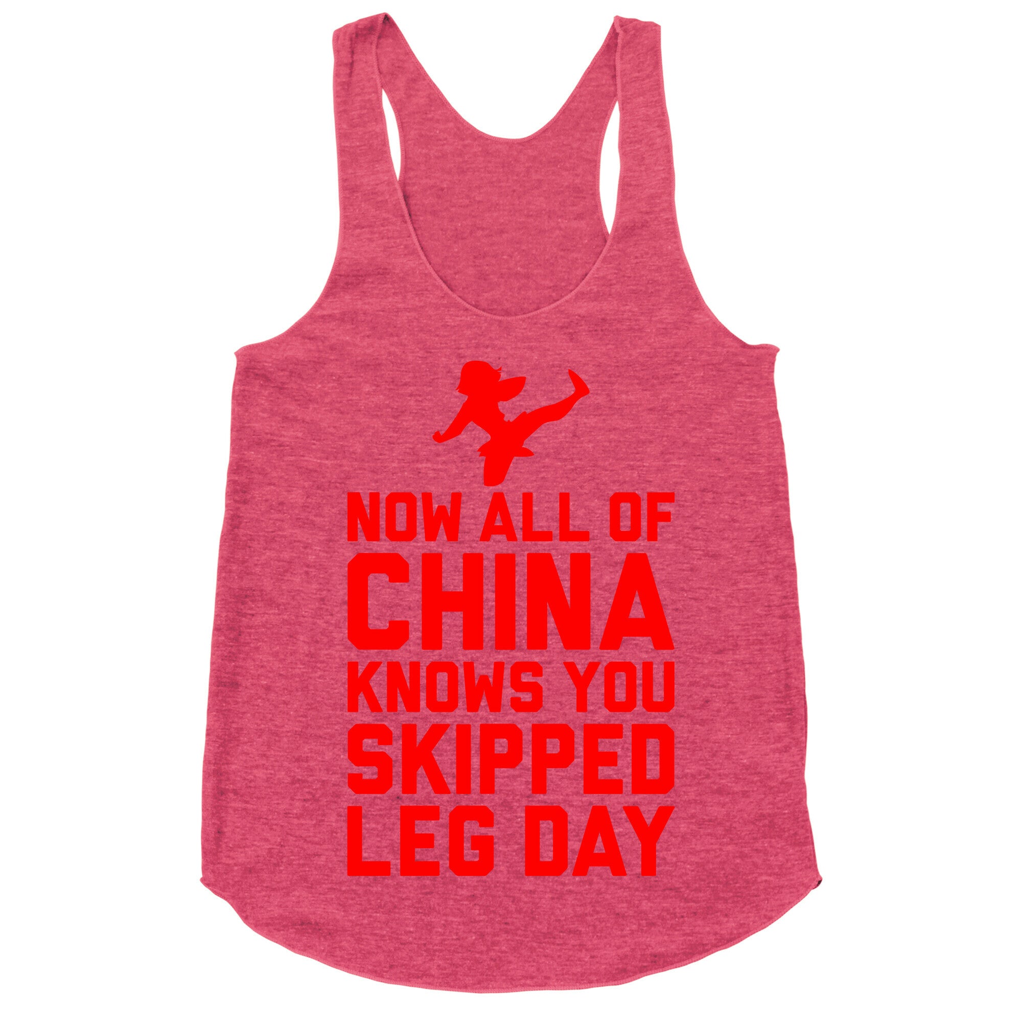 All Of China Knows You Skip Leg Day Racerback Tank