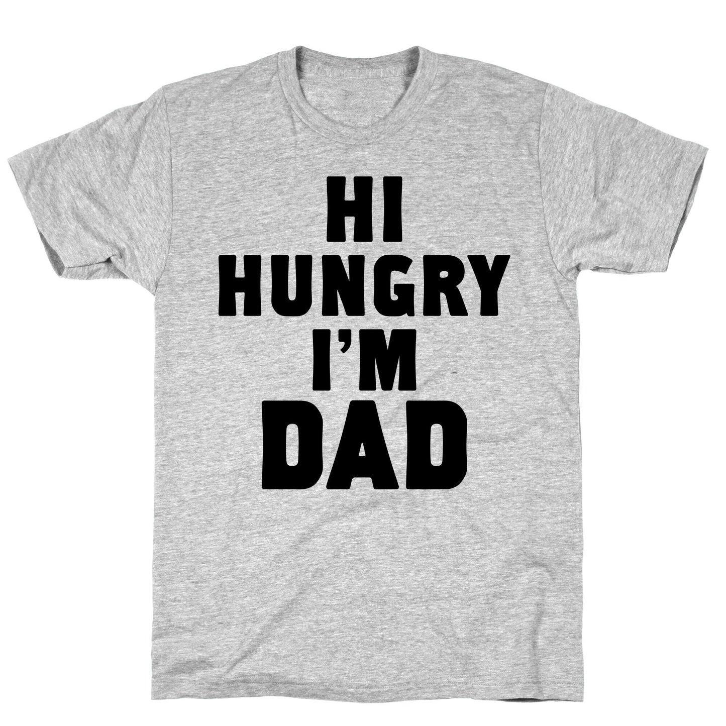 Hi Hungry I'm Dad T-Shirt