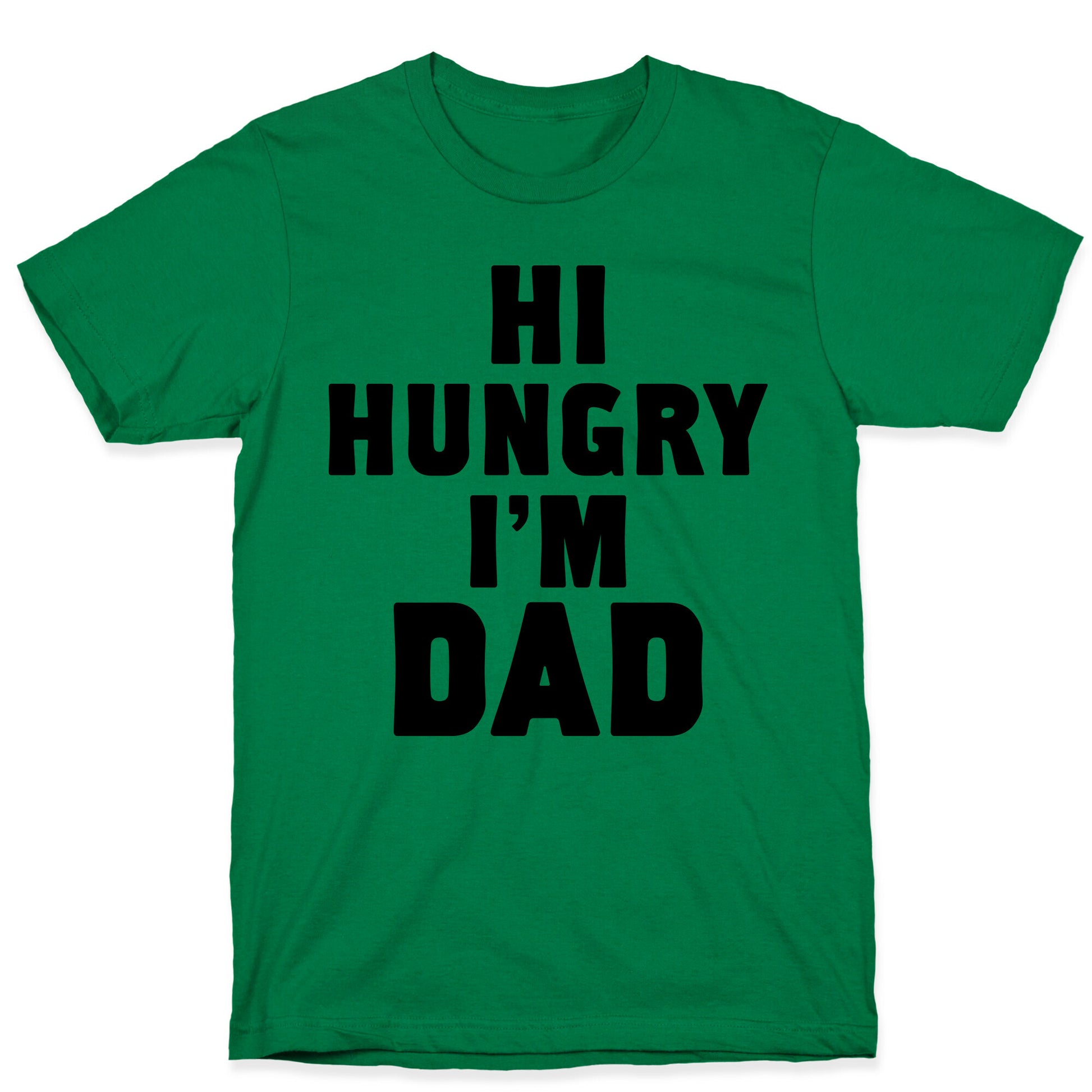 Hi Hungry I'm Dad T-Shirt