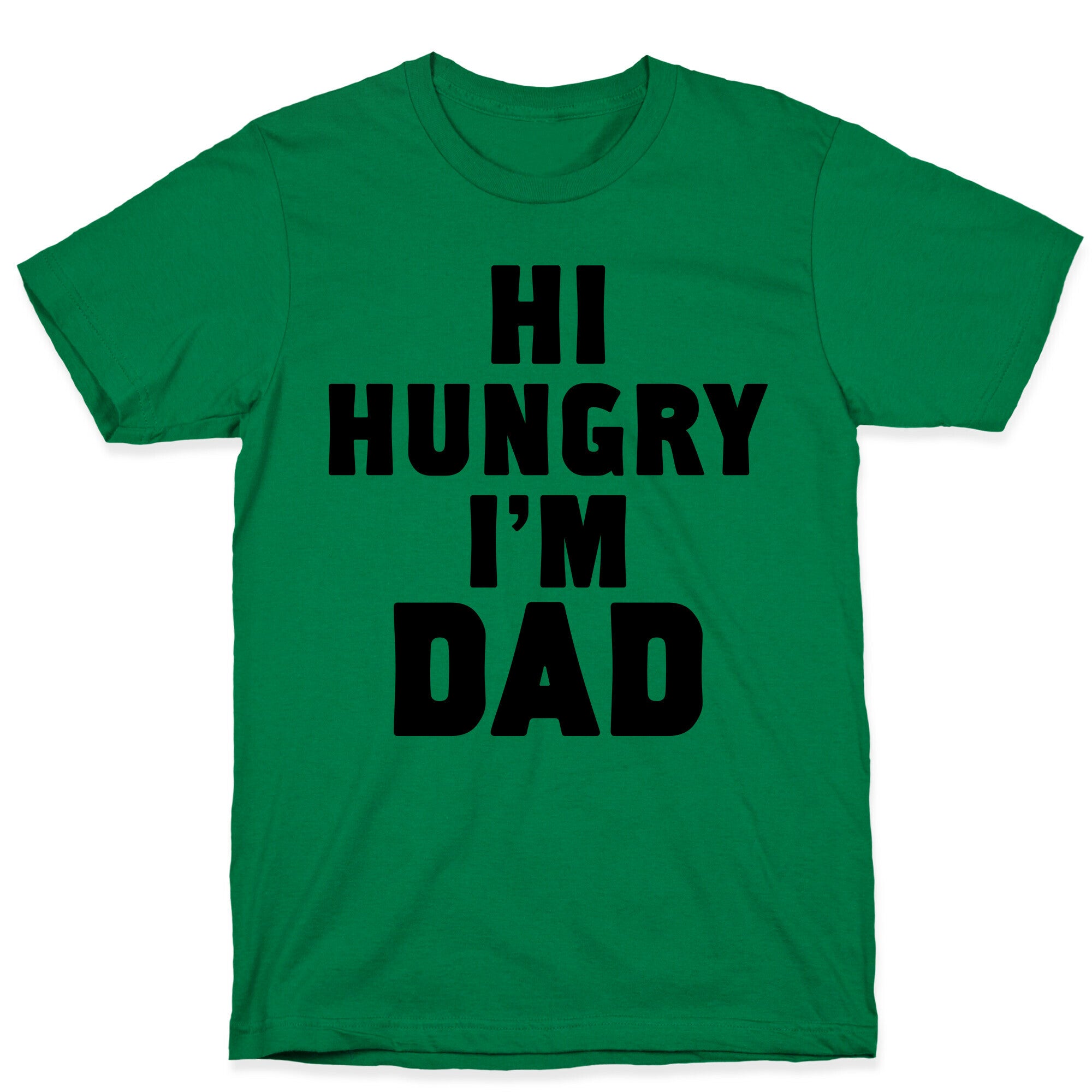 Hi Hungry I'm Dad T-Shirt