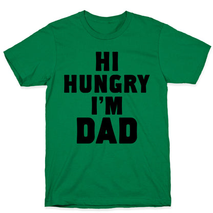 Hi Hungry I'm Dad T-Shirt