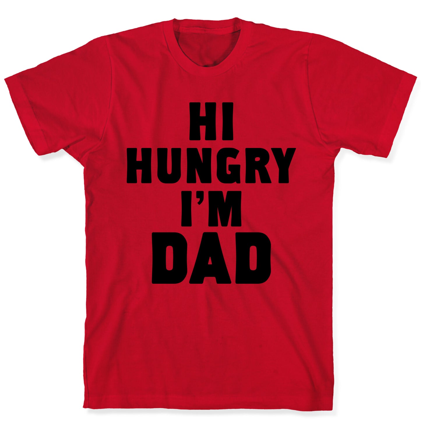 Hi Hungry I'm Dad T-Shirt
