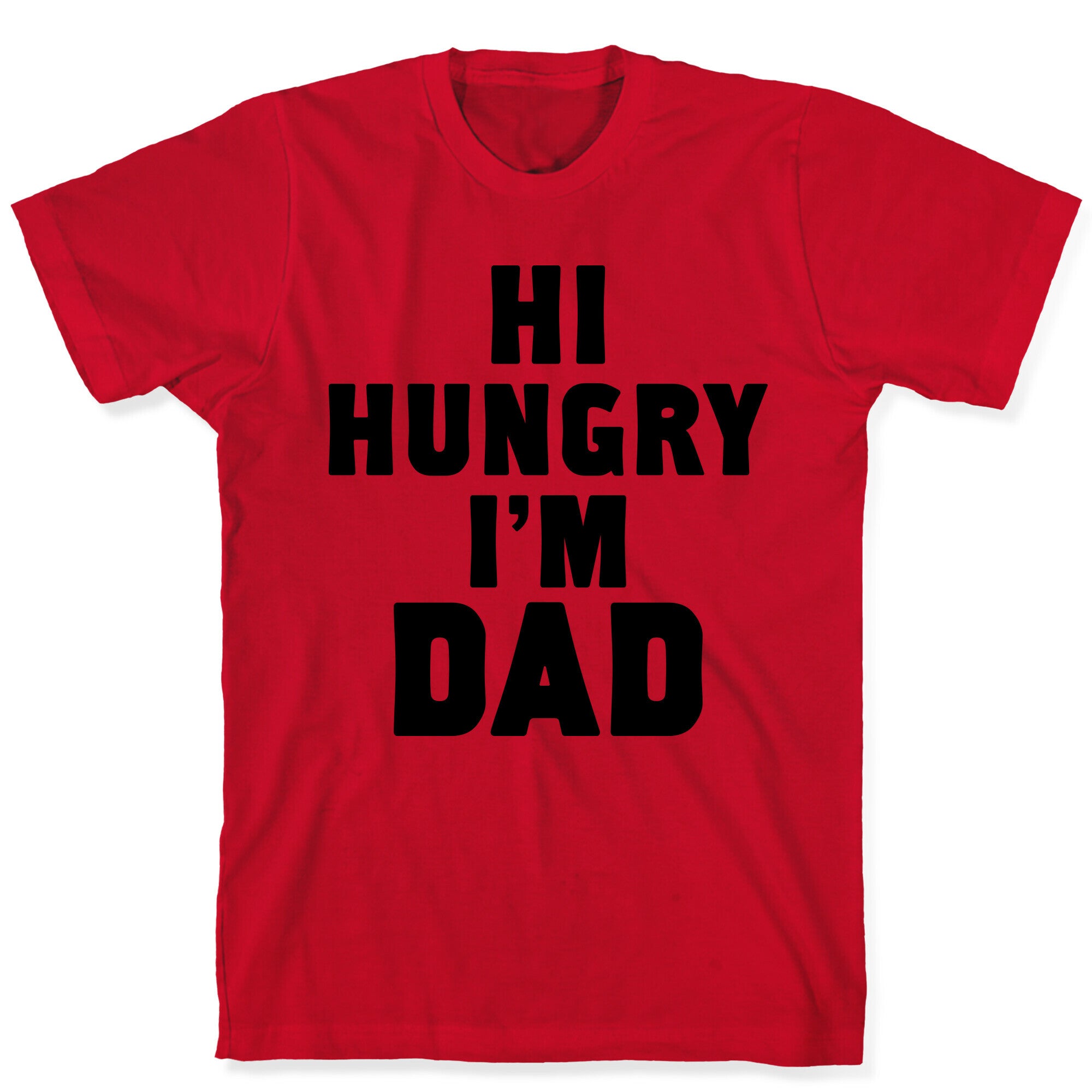 Hi Hungry I'm Dad T-Shirt