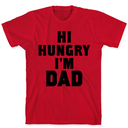 Hi Hungry I'm Dad T-Shirt