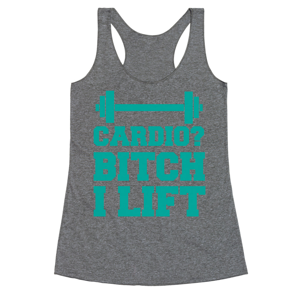 Cardio? Bitch I Lift Racerback Tank