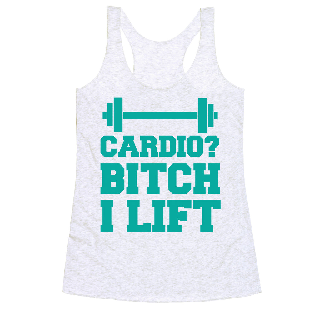 Cardio? Bitch I Lift Racerback Tank