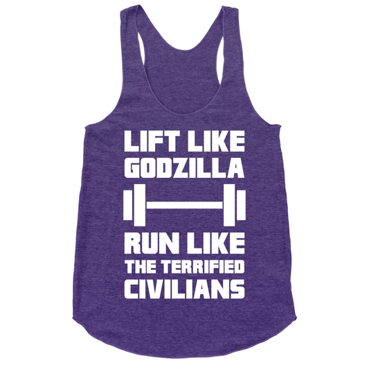 Lift Like Godzilla, Run Like The Terrified Civilians Racerback Tank