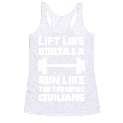 Lift Like Godzilla, Run Like The Terrified Civilians Racerback Tank