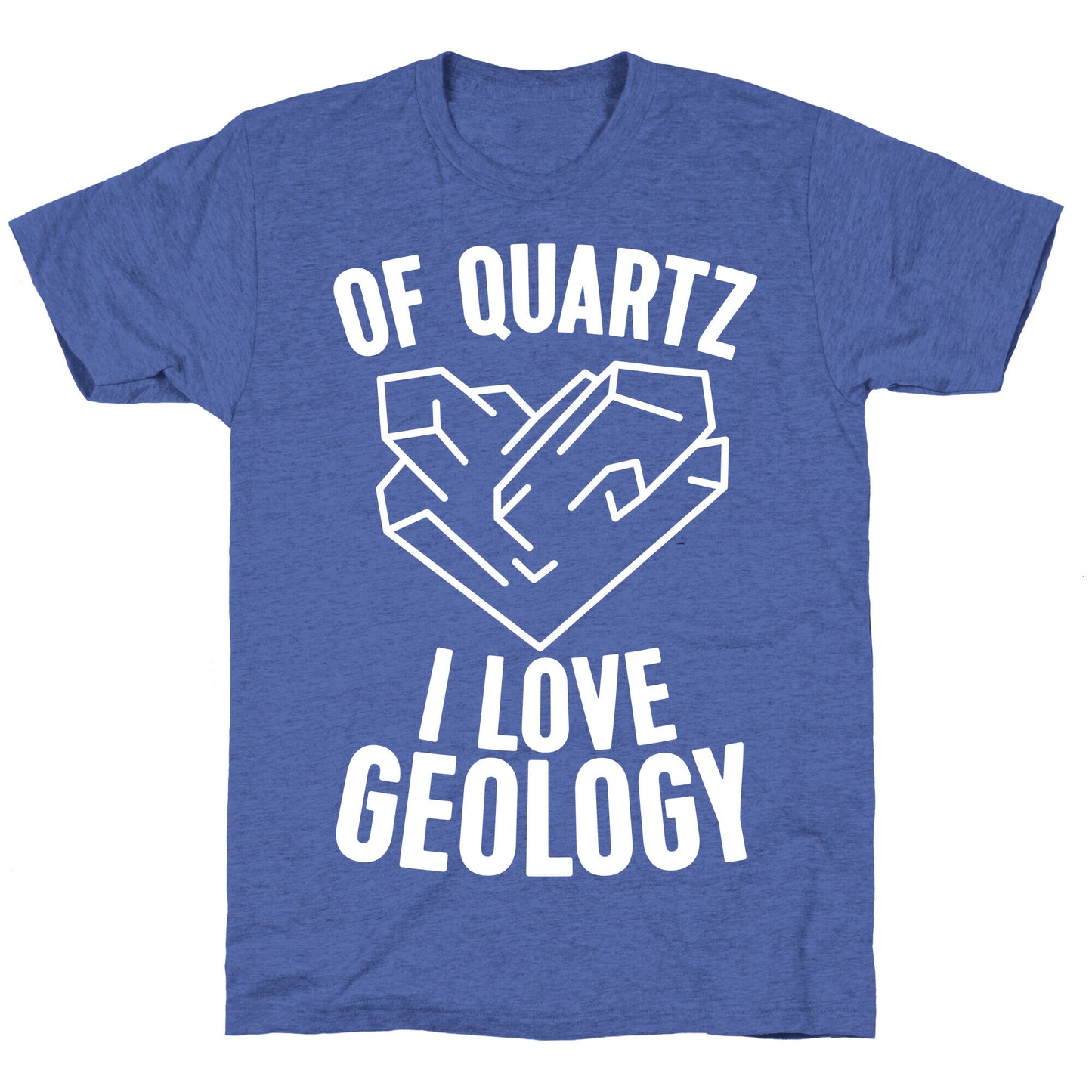 Of Quartz I Love Geology Unisex Triblend Tee