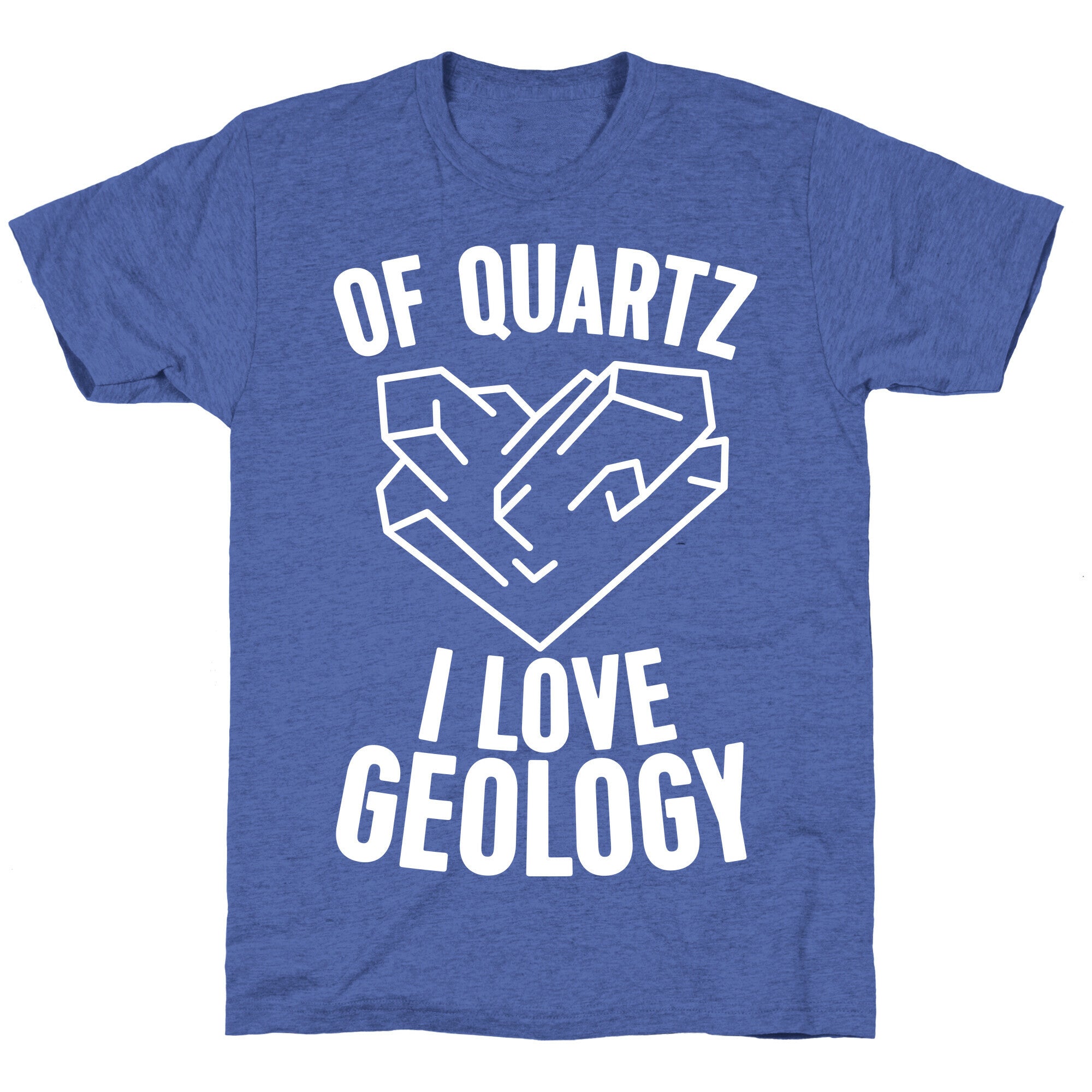 Of Quartz I Love Geology Unisex Triblend Tee