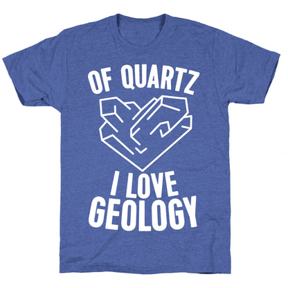 Of Quartz I Love Geology Unisex Triblend Tee