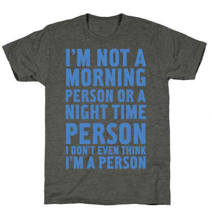 I'm Not A Morning Person or A Night Time Person Unisex Triblend Tee