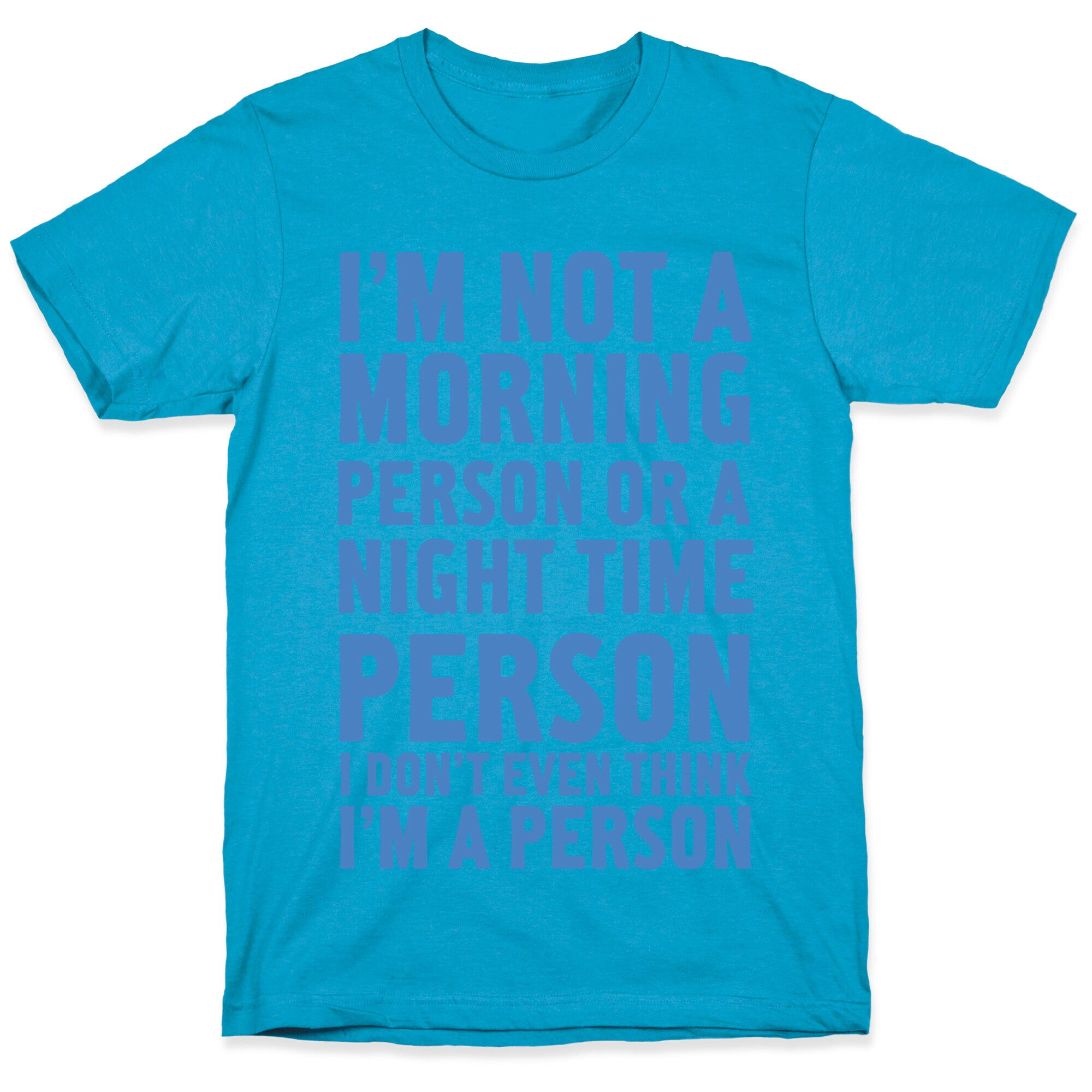 I'm Not A Morning Person or A Night Time Person Unisex Triblend Tee