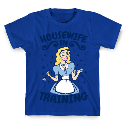 Housewife In Training T-Shirt