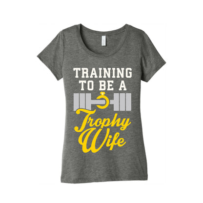 Training To Be A Trophy Wife Women's Triblend Tee