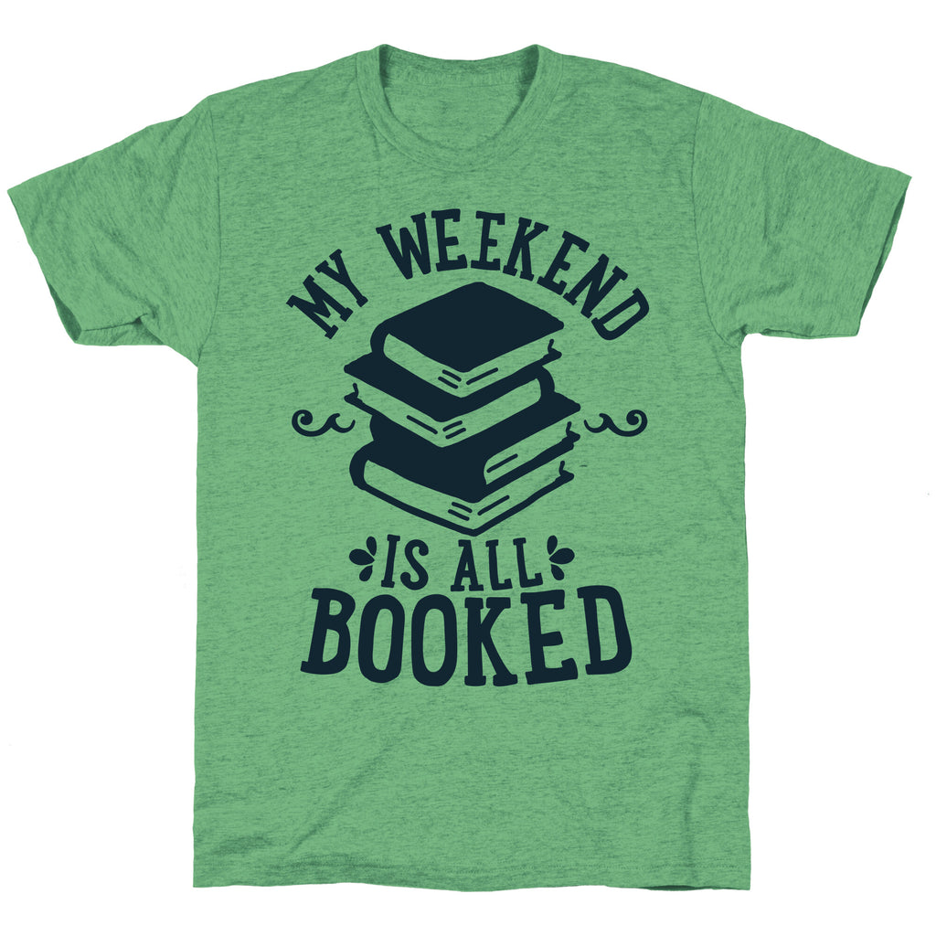My Weekend is all Booked Unisex Triblend Tee