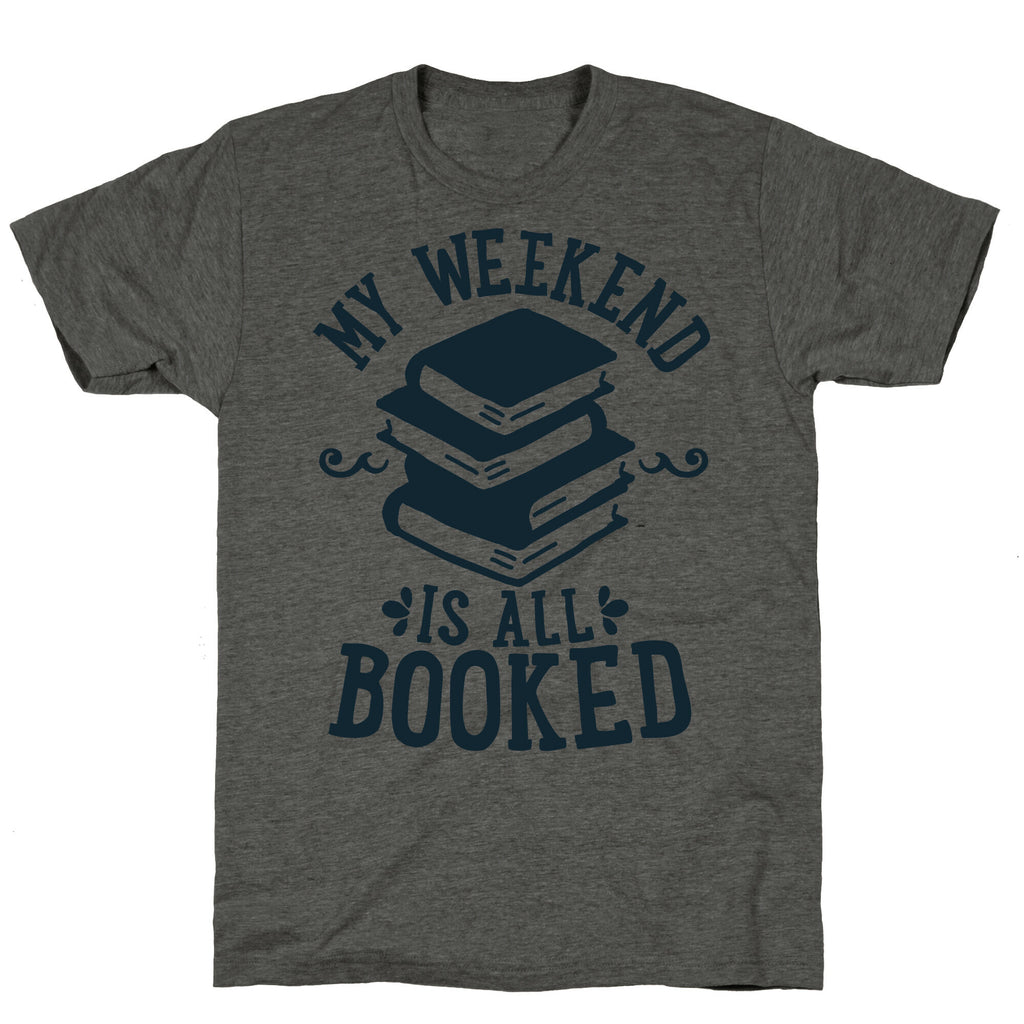 My Weekend is all Booked Unisex Triblend Tee