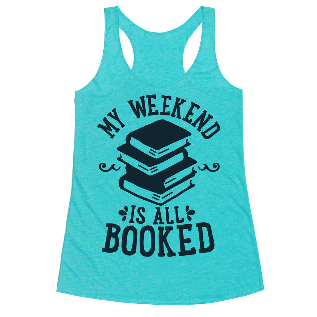 My Weekend is all Booked Racerback Tank