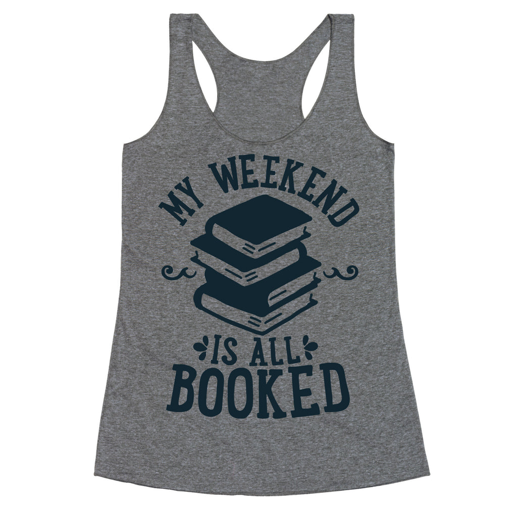 My Weekend is all Booked Racerback Tank