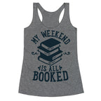 My Weekend is all Booked Racerback Tank