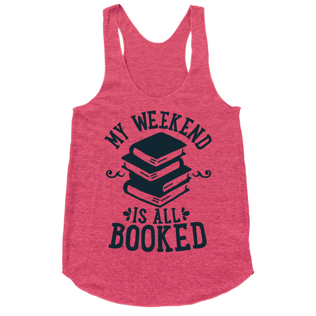My Weekend is all Booked Racerback Tank